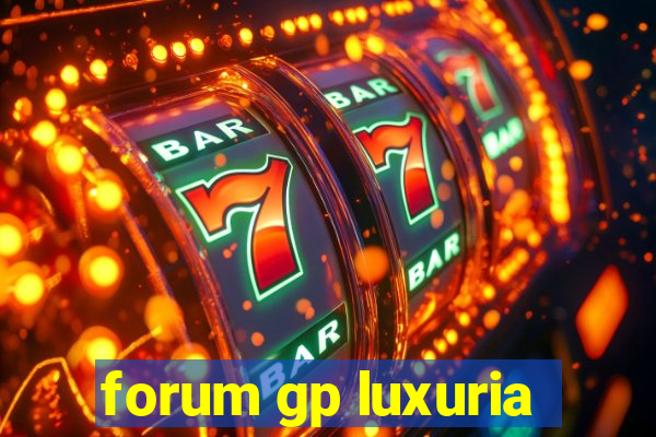 forum gp luxuria
