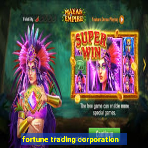fortune trading corporation