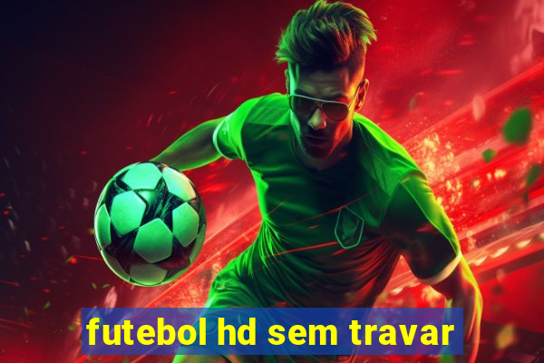 futebol hd sem travar