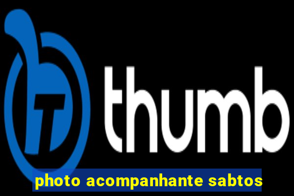 photo acompanhante sabtos