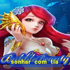 sonhar com tia jogo do bicho