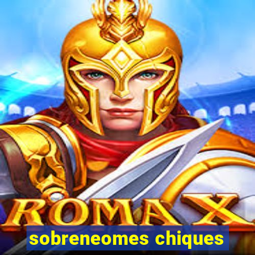 sobreneomes chiques