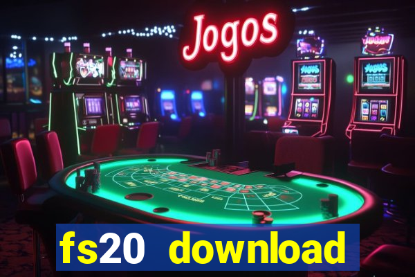 fs20 download dinheiro infinito