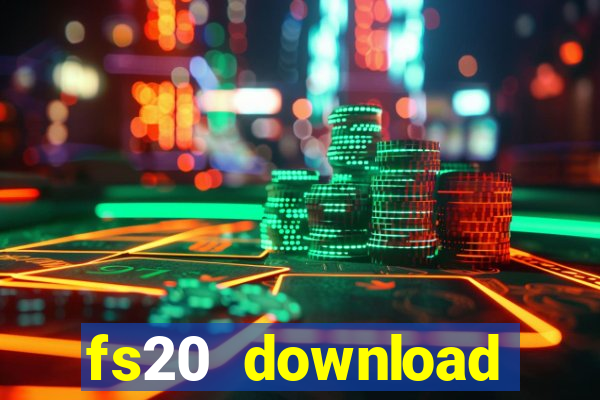fs20 download dinheiro infinito