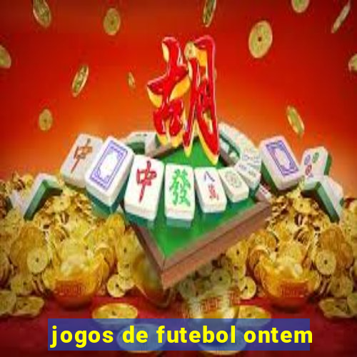 jogos de futebol ontem