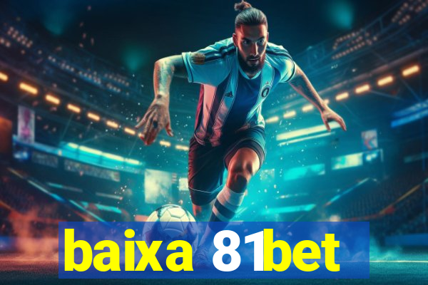 baixa 81bet
