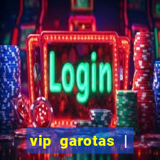 vip garotas | acompanhantes santa maria