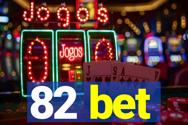 82 bet