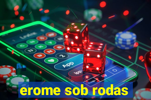 erome sob rodas