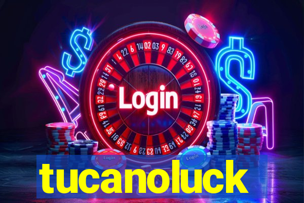 tucanoluck