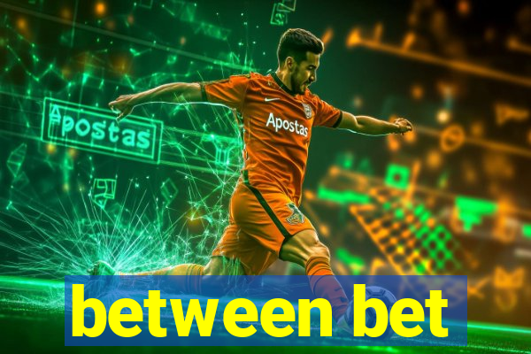 between bet
