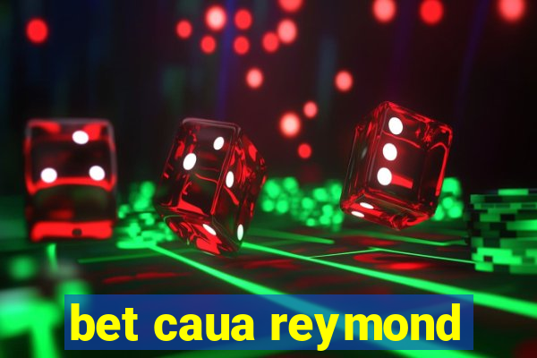 bet caua reymond