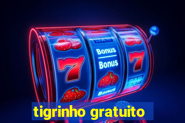 tigrinho gratuito