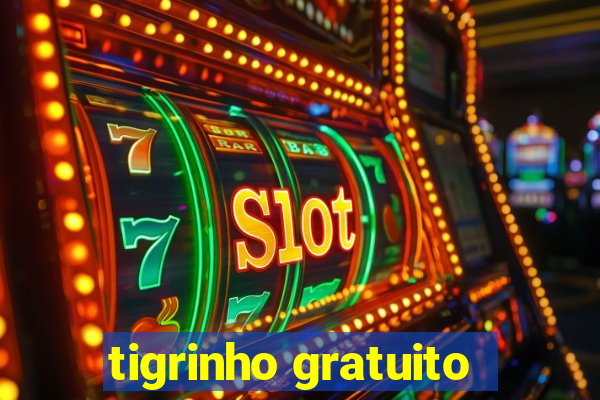 tigrinho gratuito