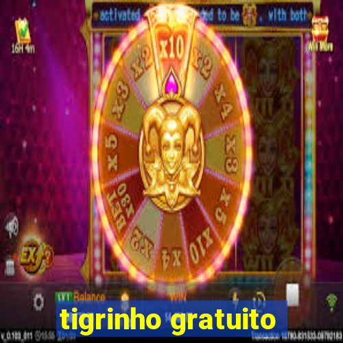 tigrinho gratuito