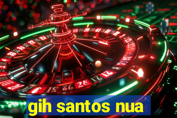 gih santos nua