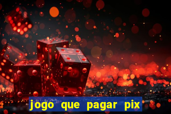 jogo que pagar pix na hora