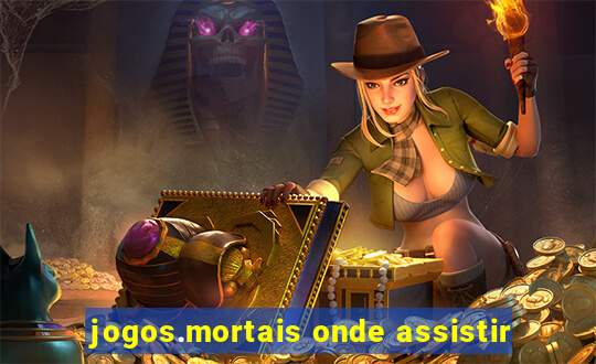 jogos.mortais onde assistir