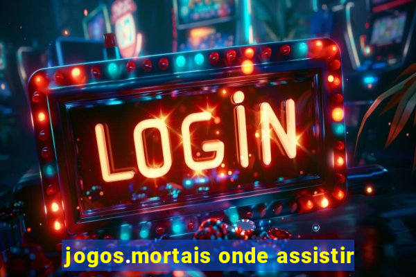 jogos.mortais onde assistir