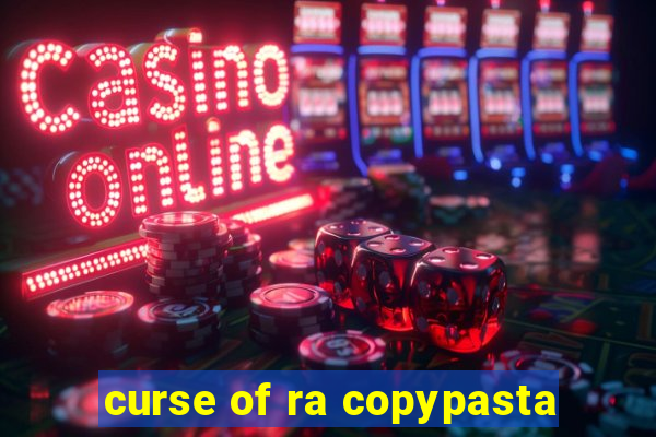 curse of ra copypasta