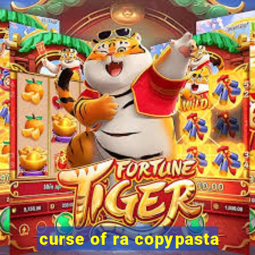 curse of ra copypasta