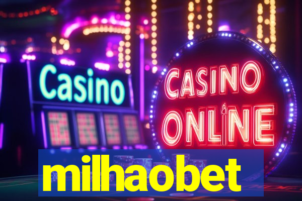milhaobet