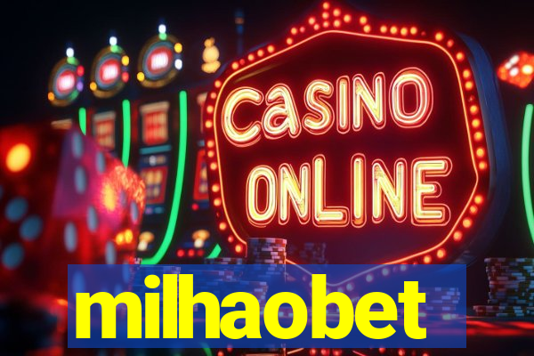 milhaobet