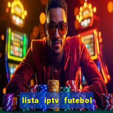 lista iptv futebol grátis definitiva 2022