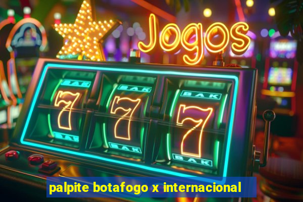 palpite botafogo x internacional