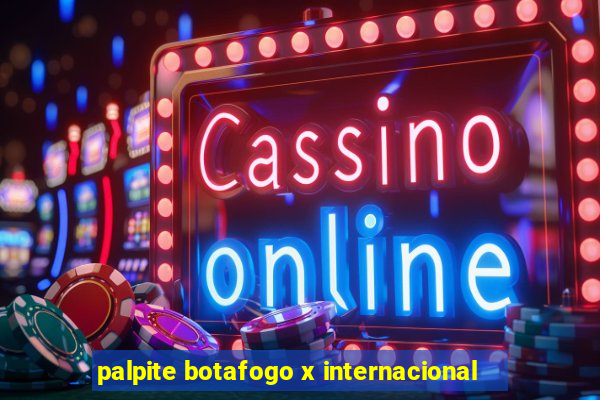 palpite botafogo x internacional