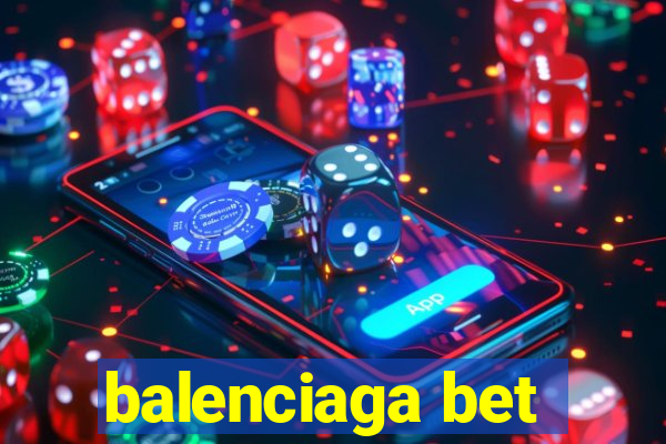 balenciaga bet