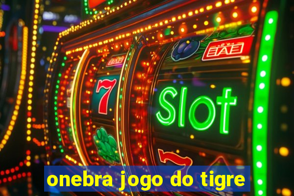 onebra jogo do tigre