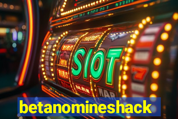 betanomineshack