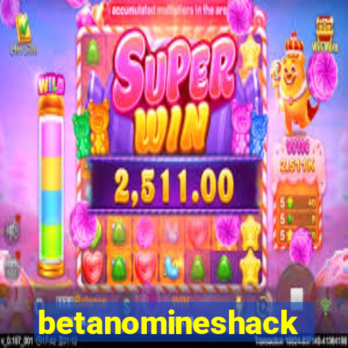betanomineshack