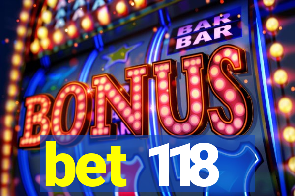 bet 118