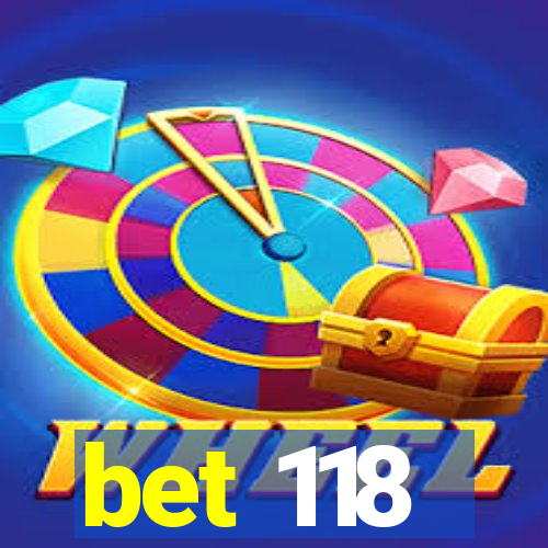 bet 118