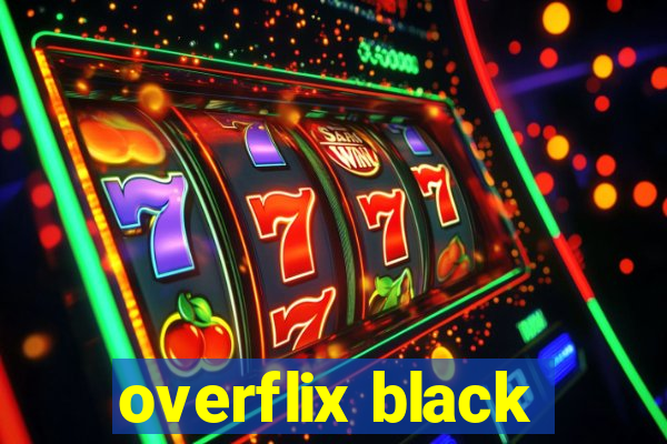 overflix black