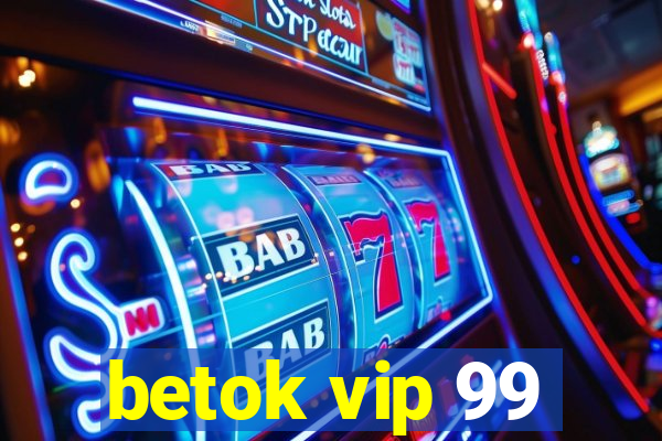 betok vip 99