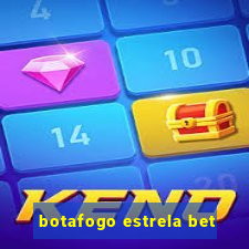 botafogo estrela bet