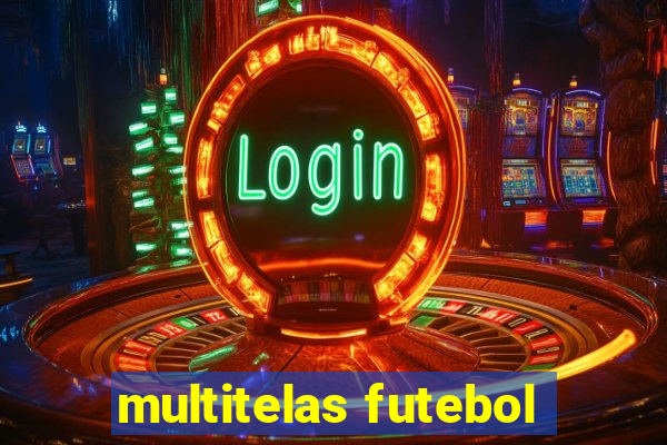 multitelas futebol