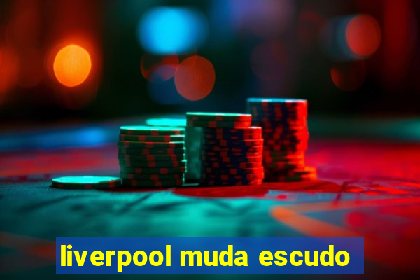liverpool muda escudo