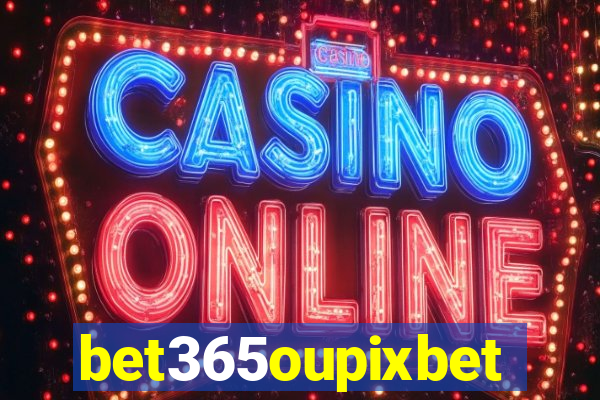 bet365oupixbet