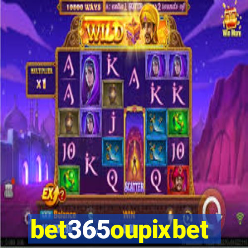 bet365oupixbet