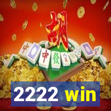 2222 win