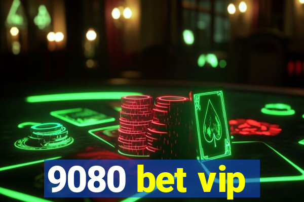 9080 bet vip