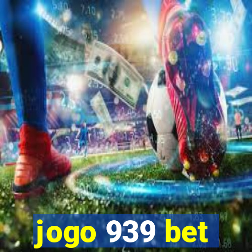 jogo 939 bet