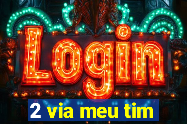 2 via meu tim