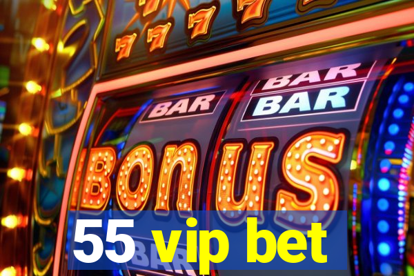 55 vip bet