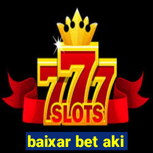 baixar bet aki