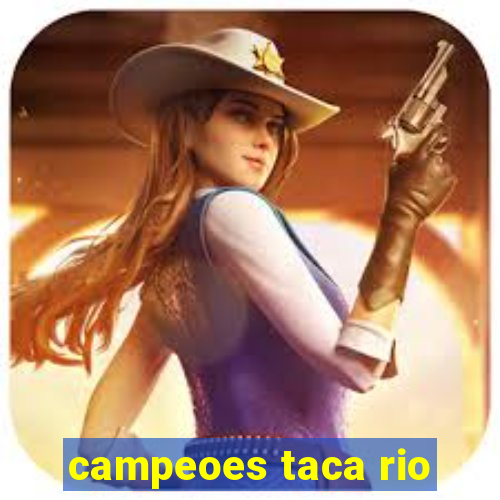 campeoes taca rio